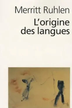 L'origine des langues. Sur les traces de la langue mère, Merritt Ruhlen