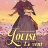 Louise. Le vent de la liberté, Catherine Ganz-Muller