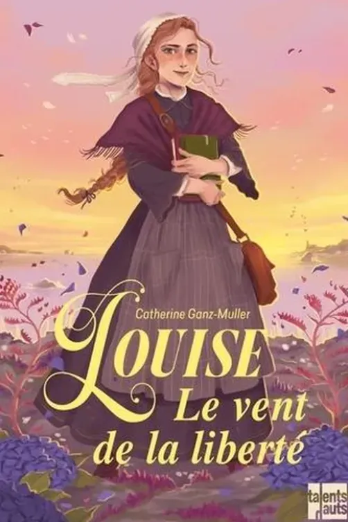 Louise. Le vent de la liberté, Catherine Ganz-Muller