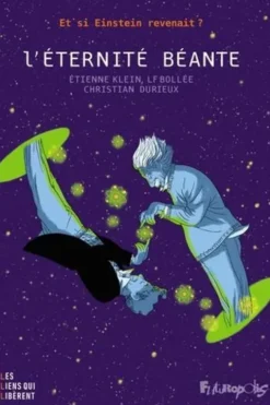 L'éternité béante. Et si Einstein revenait ?, Etienne Klein
