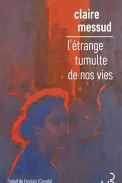 L'étrange tumulte de nos vies, Claire Messud