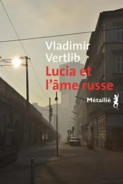 Lucia et l'âme russe, Vladimir Vertlib