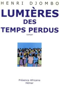 Lumières des temps perdus, Henri Djombo
