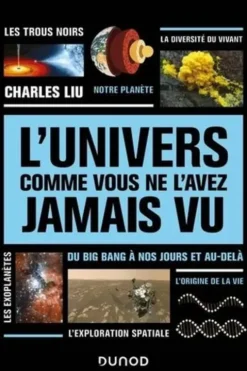 L'univers comme vous ne l'avez jamais vu. Du Big bang à nos jours et au-delà, Charles Liu
