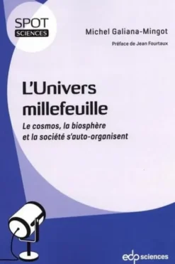 L'Univers millefeuille. Le cosmos, la biosphère et la société s'auto-organisent, Michel Galiana-Mingot