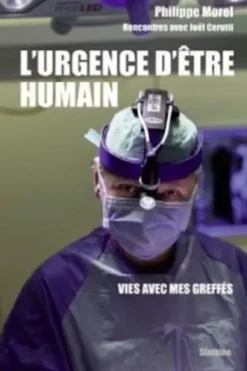 L'urgence d'être humain. Vies avec mes greffés, Philippe Morel