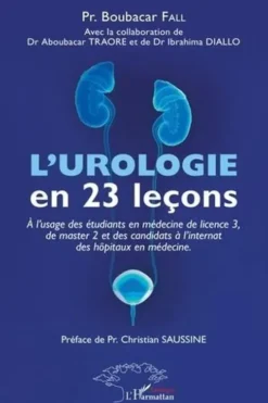 L'urologie en 23 leçons. A l'usage des étudiants en médecine de licence 3, de master 2 et des candidats à l'internat des hôpitaux en médecine, Boubacar Fall
