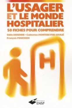 L'usager et le monde hospitalier. 50 fiches pour comprendre, 4e édition, François Ponchon