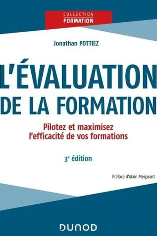 L'évaluation de la formation. Pilotez et maximisez l'efficacité de vos formations, 3e édition, Jonathan Pottiez