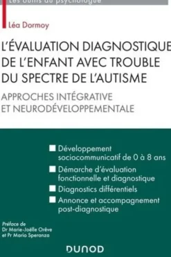 L'évaluation diagnostique de l'enfant avec trouble du spectre de l'autisme. Approches intégrative et neurodéveloppementale, Léa Dormoy