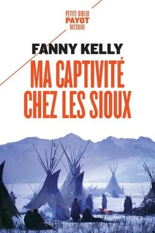 Ma captivité chez les Sioux, Fanny Kelly