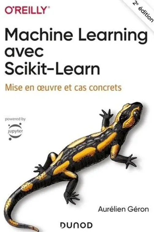 Machine Learning avec Scikit-Learn. Mise en oeuvre et cas concrets, 2e édition, Aurélien Géron