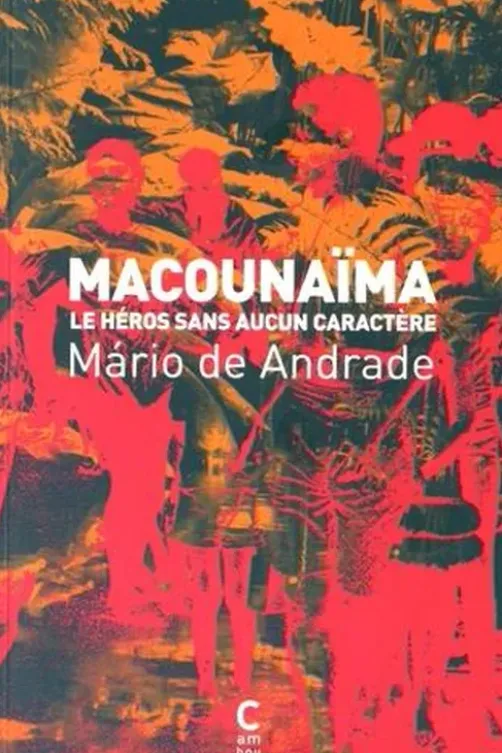 Macounaïma. Le héros sans aucun caractère, Mario de Andrade