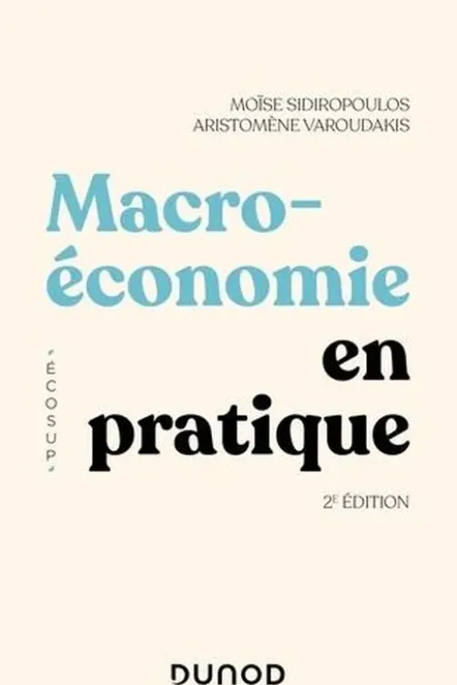 Macroéconomie en pratique. 2e édition, Moïse Sidiropoulos
