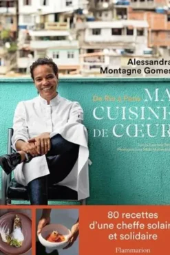 Ma cuisine de coeur. De Rio à Paris, Alessandra Montagne Gomes