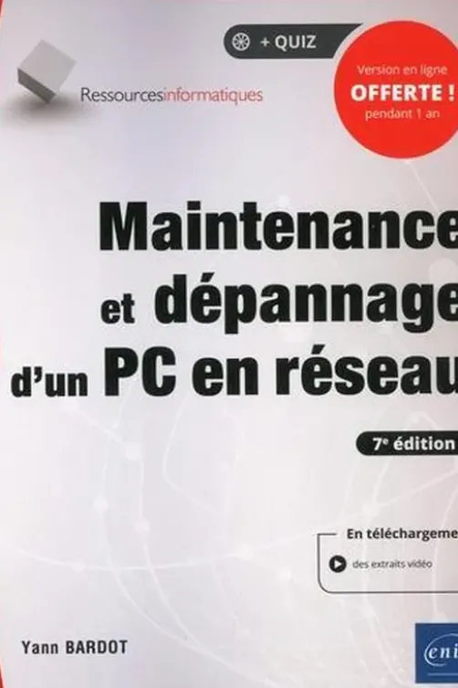 Maintenance et dépannage d'un PC en réseau. 7e édition, Yann Bardot