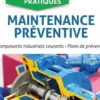 Maintenance préventive. Composants industriels courants, plans de préventif, Claude Kojchen
