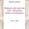 Maisons de bord de mer. 60 plans libres d'utilisation, Michel Matana