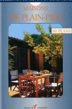 Maisons de plain-pied. 60 plans libres d'utilisation, Michel Matana