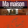 Ma maison Tome 2 : Les techniques de construction, Gérard Calvat