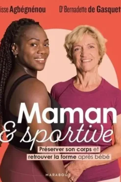 Maman et sportive. Préserver son corps et retrouver la forme après bébé, Clarisse Agbégnénou