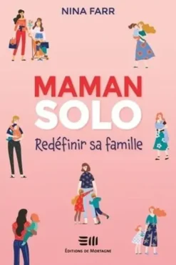 Maman solo. Redéfinir sa famille, Nina Farr