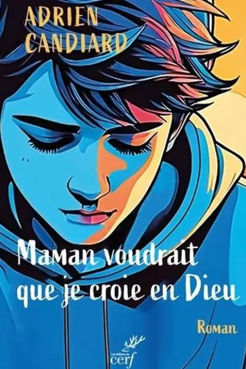 Maman voudrait que je croie en Dieu, Adrien Candiard