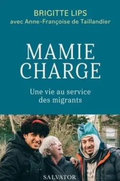Mamie charge. Une vie au service des migrants, Brigitte Lips