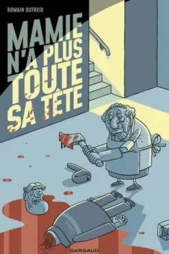 Mamie n'a plus toute sa tête Tome 1, Romain Dutreix