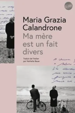 Ma mère est un fait divers, Maria Grazia Calandrone