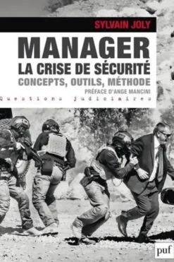 Manager la crise de sécurité. Concepts, outils, méthode, Sylvain Joly
