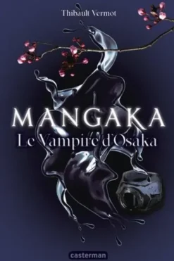 Mangaka Tome 1 : Le vampire d'Osaka, Thibault Vermot