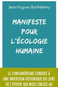 Manifeste pour l'écologie humaine, Jean-Hugues Barthélémy
