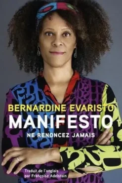 Manifesto. Ne renoncez jamais, Bernardine Evaristo