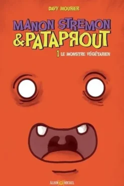 Manon Stremon et Pataprout Tome 1 : Le monstre végétarien, Davy Mourier