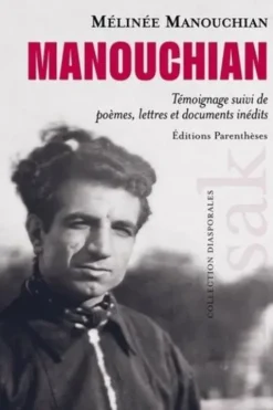 Manouchian. Témoignage suivi de poèmes, lettres et documents inédits
