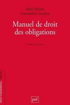 Manuel de droit des obligations. 5e édition actualisée, Alain Sériaux