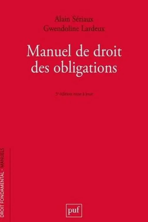 Manuel de droit des obligations. 5e édition actualisée, Alain Sériaux