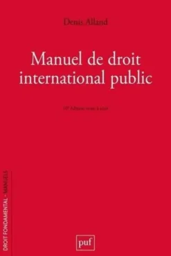 Manuel de droit international public. 10e édition, Denis Alland