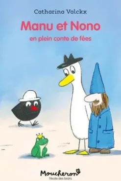Manu et Nono : En plein conte de fées, Catharina Valckx
