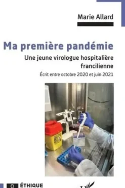 Ma première pandémie. Une jeune virologue hospitalière francilienne, Marie Allard