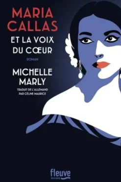 Maria Callas et la voix du coeur, Michelle Marly