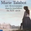 Marie Talabot. Une Aveyronnaise dans le tourbillon du XIXe siècle, Louis Mercadié