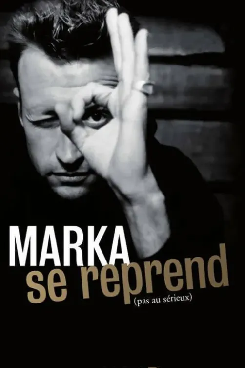 Marka se reprend (pas au sérieux)