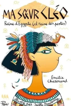Ma soeur Cléo. Reine d'Egypte (et reine des pestes), Emilie Chazerand