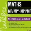 Maths MP/MP*- MPI/MPI*. Méthodes et exercices, 6e édition, Jean-Marie Monier