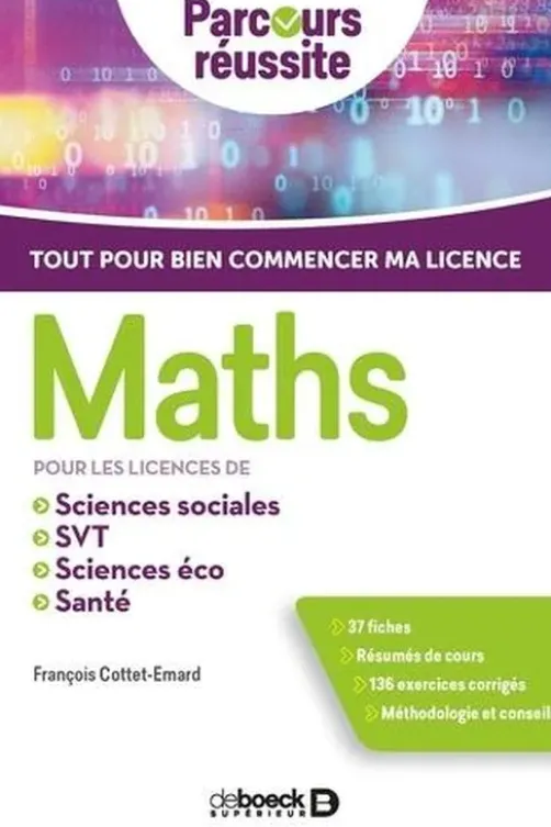 Maths pour les licences de Sciences éco, Sciences sociales, SVT, PACES. Edition 2019, François Cottet-Emard