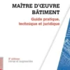 Maître d'oeuvre Bâtiment. Guide pratique, technique et juridique, 3e édition revue et augmentée, Léonard Hamburger