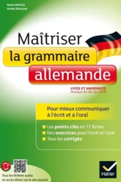 Maîtriser la grammaire allemande. Niveaux B1/B2 du CECRL (lycée, classes préparatoires et université), René Métrich