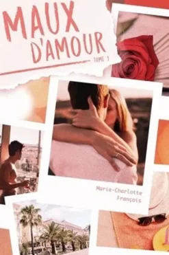 Maux d'amour Tome 1, Marie-Charlotte François